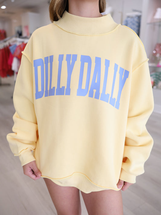 'DILLY DALLY' Mockneck Sweatshirt