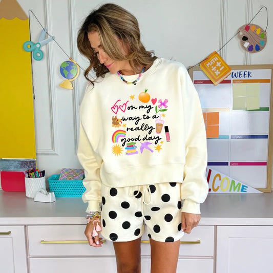 On My Way to a Really Good Day Sweatshirt