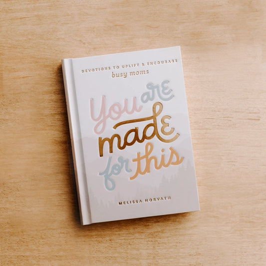 You Are Made for This Devotional to Uplift & Encourage Moms